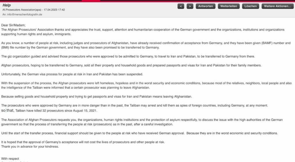 Screenshot einer E-Mail mit folgendem Text: Dear Sir/Madam; The Afghan Prosecutors' Association thanks and appreciates the trust, support, attention and humanitarian cooperation of the German government and the organizations, institutions and organizations supporting human rights and asylum, immigrants. As you know, a number of people at risk, including judges and prosecutors of Afghanistan, have already received confirmation of acceptance from Germany, and they have been given (BAMF) number and